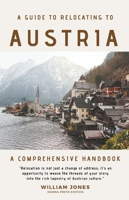 A Guide to Relocating to Austria - William Jones