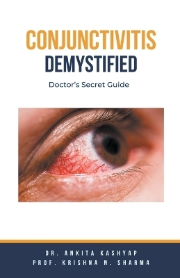 Conjunctivitis Demystified - Dr Ankita Kashyap, Prof Krishna N Sharma