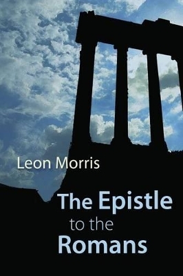 The Epistle to the Romans - Leon Morris