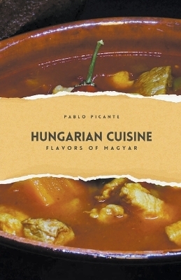 Hungarian Cuisine - Pablo Picante