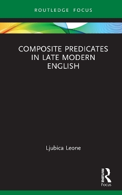 Composite Predicates in Late Modern English - Ljubica Leone