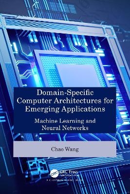Domain-Specific Computer Architectures for Emerging Applications - Chao Wang