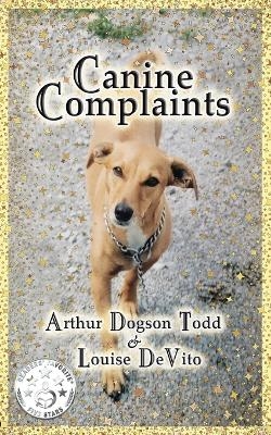 Canine Complaints (Paperback) - Louise DeVito, Arthur Dogson Todd