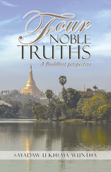 Four Noble Truths - Sayadaw U Khema Wuntha