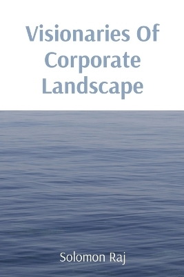 Visionaries Of Corporate Landscape - Solomon Raj