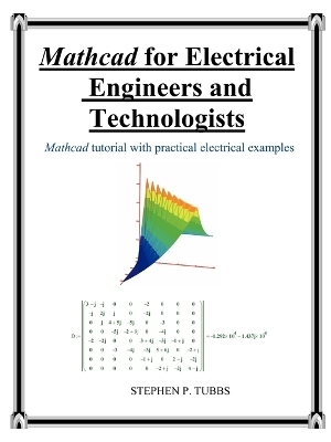 MathCAD for Electrical Engineers and Technologists - Stephen Philip Tubbs