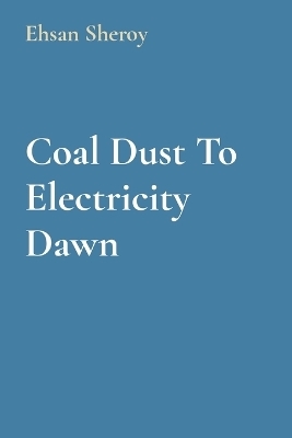 Coal Dust To Electricity Dawn - Ehsan Sheroy
