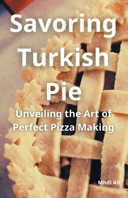 Savoring Turkish Pie - Mhdi Ali