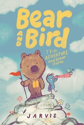 Bear and Bird: The Adventure and Other Stories -  Jarvis
