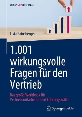 1.001 wirkungsvolle Fragen für den Vertrieb - Livia Rainsberger