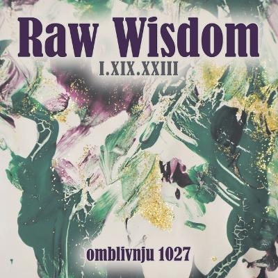 Raw Wisdom I.XIX.XXIII - Omblivnju 1027