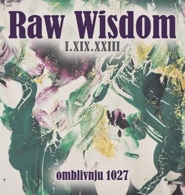 Raw Wisdom I.XIX.XXIII - Omblivnju 1027