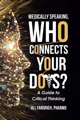 Medically Speaking, Who Connects Your Dots? - Jill Fandrich