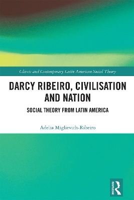 Darcy Ribeiro, Civilisation and Nation - Adelia Miglievich-Ribeiro