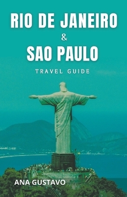 Rio De Janeiro & Sao Paulo Travel Guide - Ana Gustavo