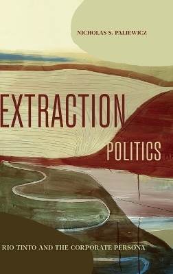 Extraction Politics - Nicholas S. Paliewicz