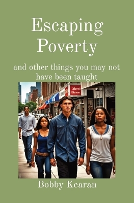 Escaping Poverty - Bobby A Kearan