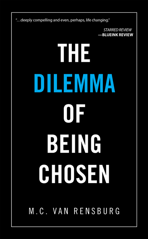 Dilemma of Being Chosen -  M.C. van Rensburg