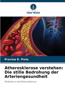 Atherosklerose verstehen - Pravina B Piste