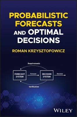 Probabilistic Forecasts and Optimal Decisions - Roman Krzysztofowicz
