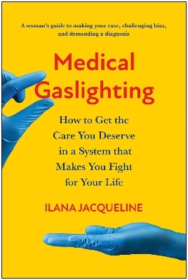 Medical Gaslighting - Ilana Jacqueline