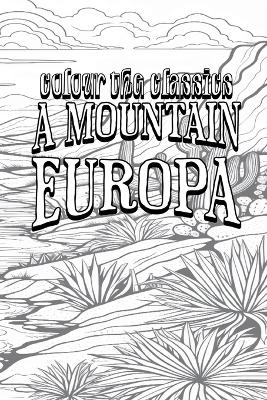 A Mountain Europa -  Colour the Classics