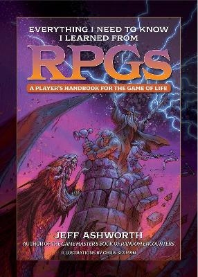 Everything I Need to Know I Learned from RPGs - Jeff Ashworth