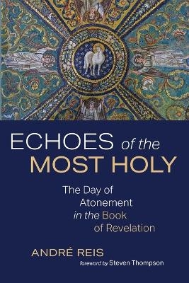 Echoes of the Most Holy - Andr� Reis