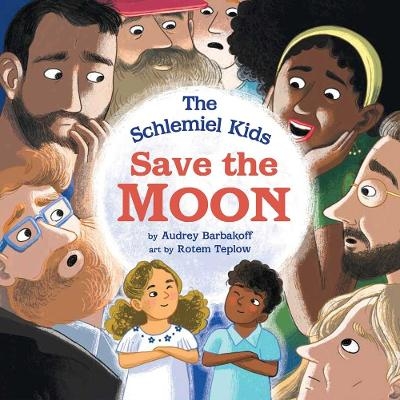 The Schlemiel Kids Save the Moon - Audrey Barbakoff