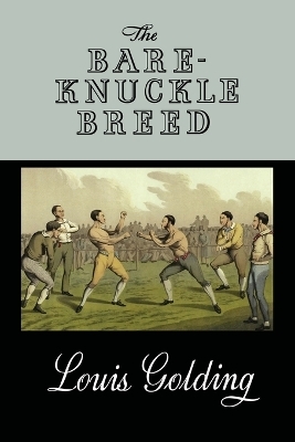 The Bare-Knuckle Breed - Louis Golding