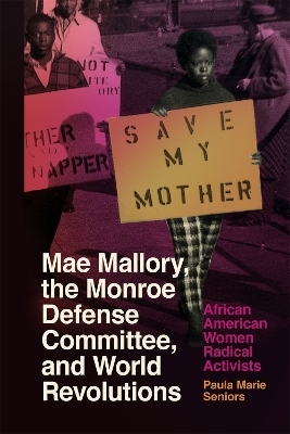 Mae Mallory, the Monroe Defense Committee, and World Revolutions - Paula Marie Seniors