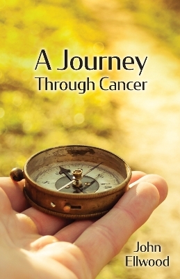 A Journey Through Cancer - John Ellwood