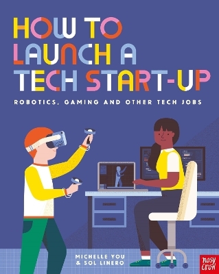 How to Launch a Tech Start-Up: Robotics, Gaming and Other Tech Jobs - Michelle You