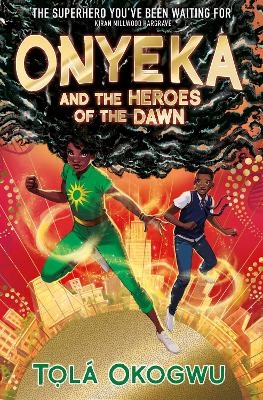 Onyeka and the Heroes of the Dawn - Tolá Okogwu