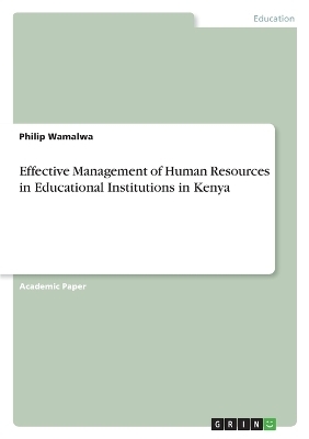 Effective Management of Human Resources in Educational Institutions in Kenya - Philip Wamalwa