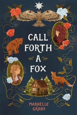 Call Forth a Fox - Markelle Grabo