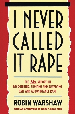 I Never Called It Rape - Robin Warshaw