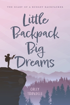 Little Backpack Big Dreams - Cally Trandell