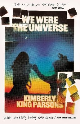 We Were the Universe - Kimberly King Parsons