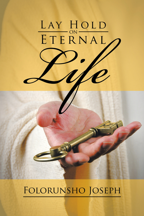 Lay Hold on Eternal Life -  Folorunsho Joseph