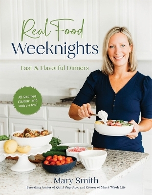 Real Food Weeknights - Mary Smith