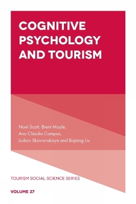 Cognitive Psychology and Tourism - Noel Scott, Brent Moyle, Ana Cláudia Campos, Liubov Skavronskaya, Biqiang Liu