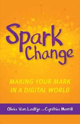 Spark Change - Olivia Van Ledtje, Cynthia Merrill