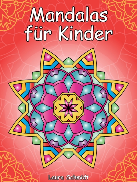 Mandalas für Kinder - Laura Schmidt