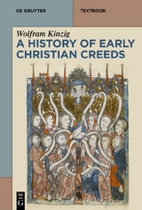 A History of Early Christian Creeds - Wolfram Kinzig