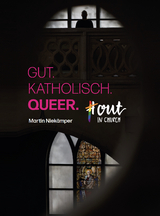 GUT.KATHOLISCH.QUEER. - Martin Niekämper, Rainer Teuber, Elke Pahud de Mortanges