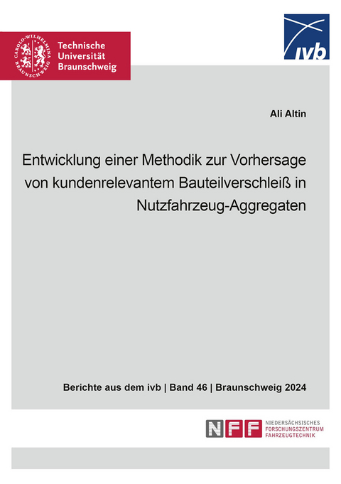 Entwicklung einer Methodik zur Vorhersage von kundenrelevantem Bauteilverschleiß in Nutzfahrzeug-Aggregaten - Ali Altin