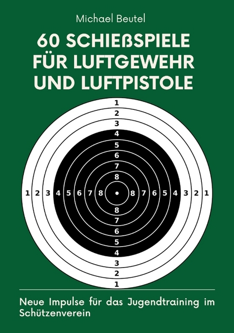 60 Schießspiele für Luftgewehr und Luftpistole - Michael Beutel