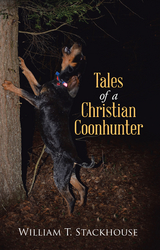 Tales of a Christian Coonhunter -  William T. Stackhouse