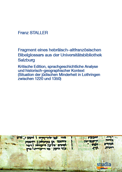 Fragment eines hebräisch-altfranzösischen Bibelglossars aus der Universitätsbibliothek Salzburg - Franz Staller